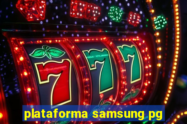 plataforma samsung pg